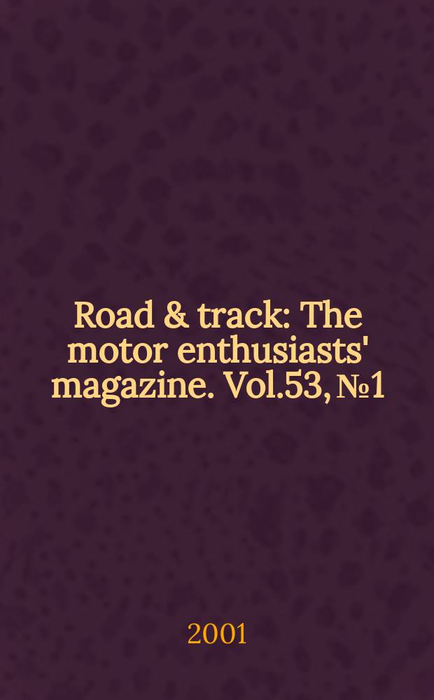 Road & track : The motor enthusiasts' magazine. Vol.53, №1