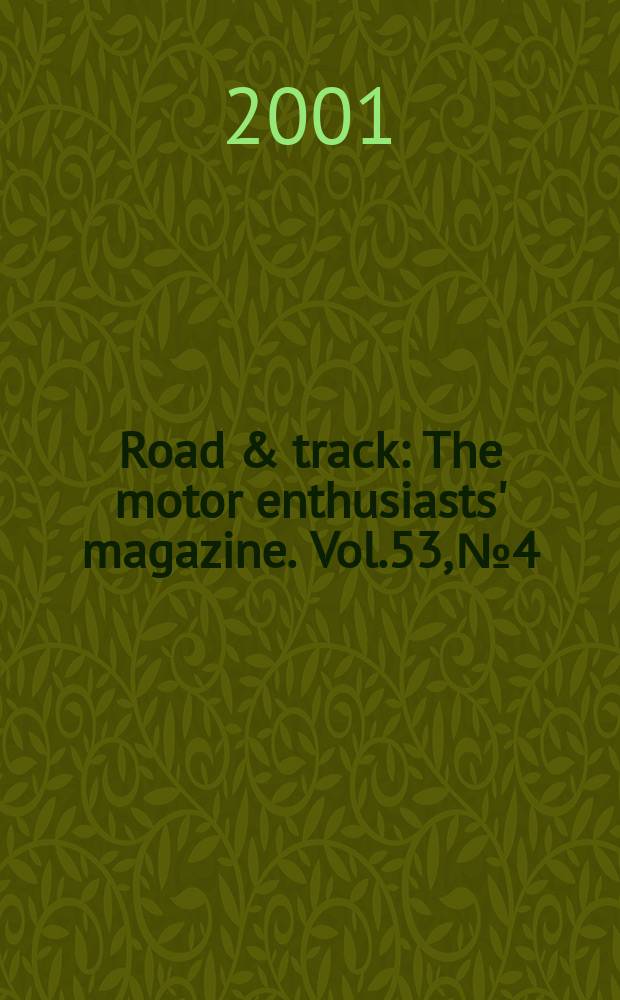 Road & track : The motor enthusiasts' magazine. Vol.53, №4