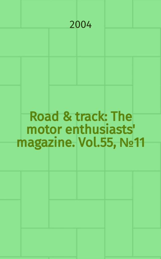 Road & track : The motor enthusiasts' magazine. Vol.55, №11