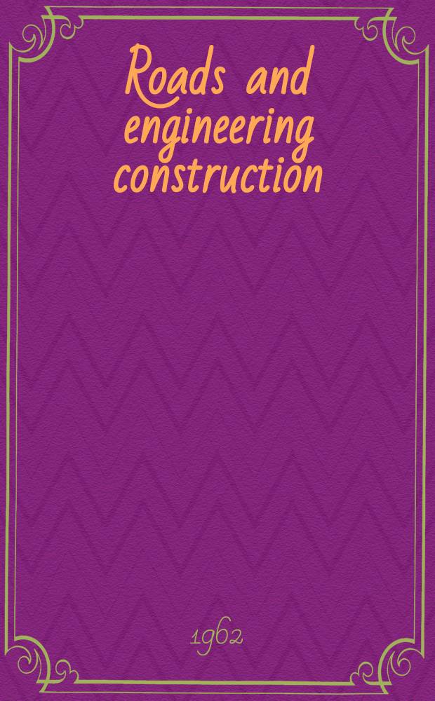 Roads and engineering construction : The only paper in Canada devoted exclusively to roads, earthmoving and engineering construction. Vol.100, №[6](июнь) : Annual directory