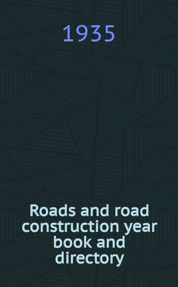 Roads and road construction year book and directory