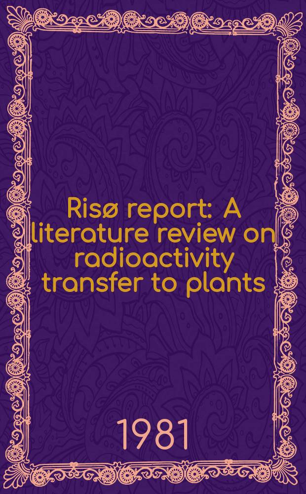 Ris&oslash; report : A literature review on radioactivity transfer to plants