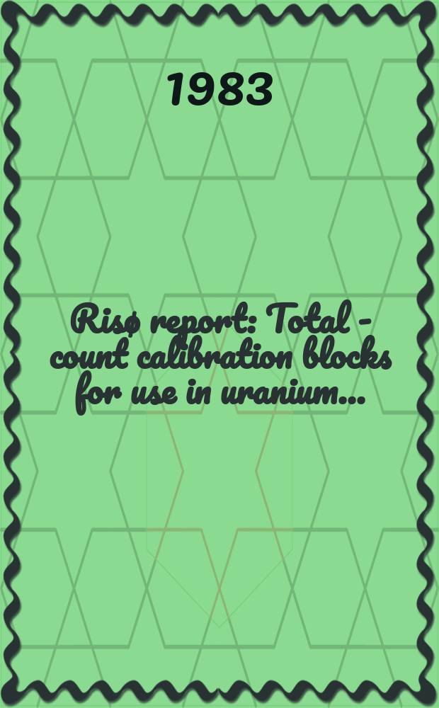 Risø report : Total - count calibration blocks for use in uranium ...