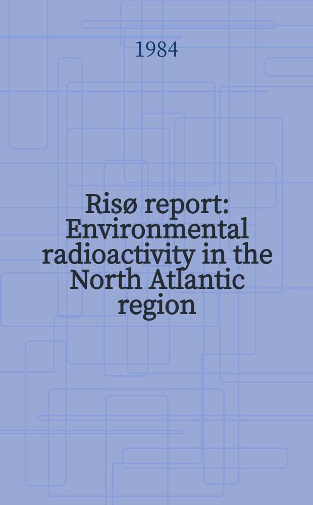 Risø report : Environmental radioactivity in the North Atlantic region