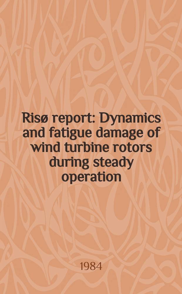Risø report : Dynamics and fatigue damage of wind turbine rotors during steady operation