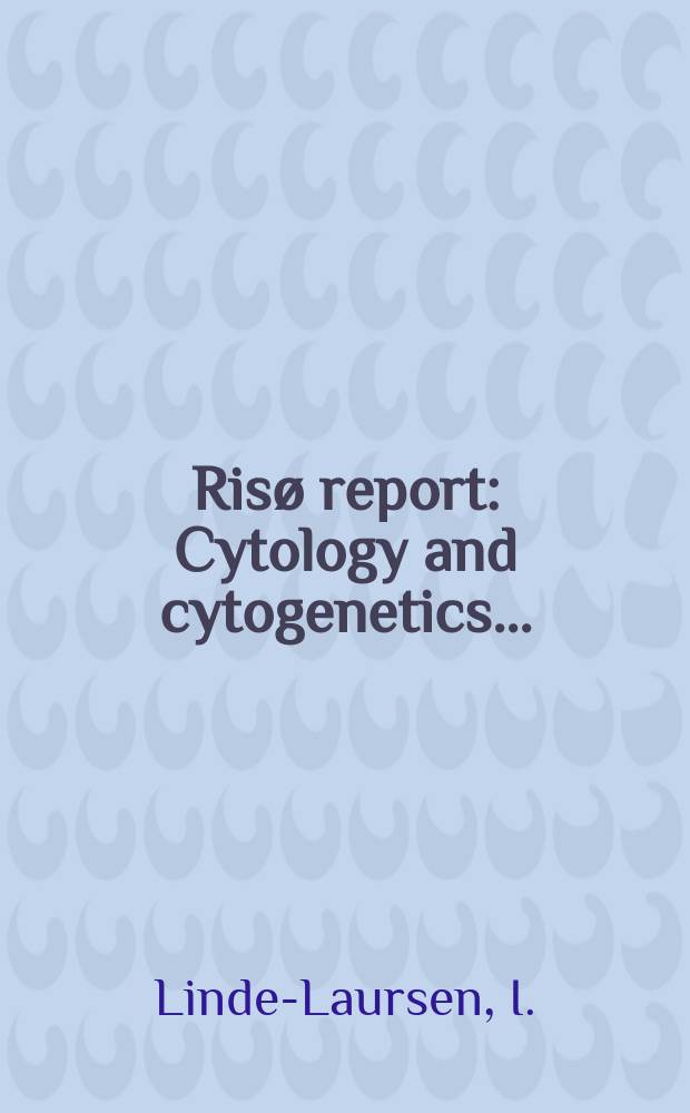 Risø report : Cytology and cytogenetics ...