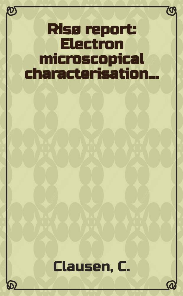 Ris&oslash; report : Electron microscopical characterisation ...