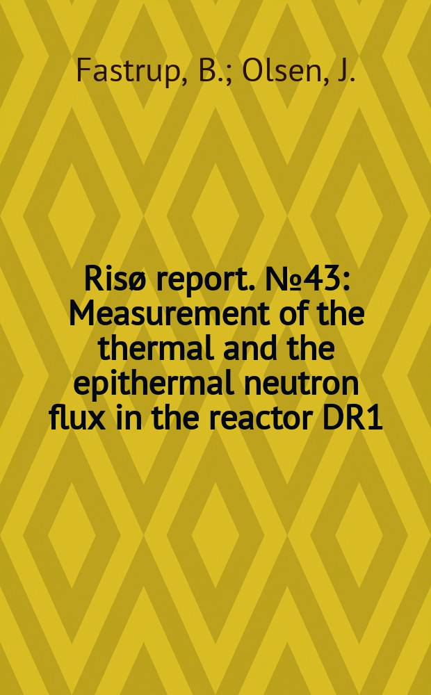 Risø report. №43 : Measurement of the thermal and the epithermal neutron flux in the reactor DR1