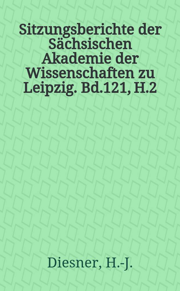 Sitzungsberichte der Sächsischen Akademie der Wissenschaften zu Leipzig. Bd.121, H.2 : Politik und Ideologie im Westgotenreich...