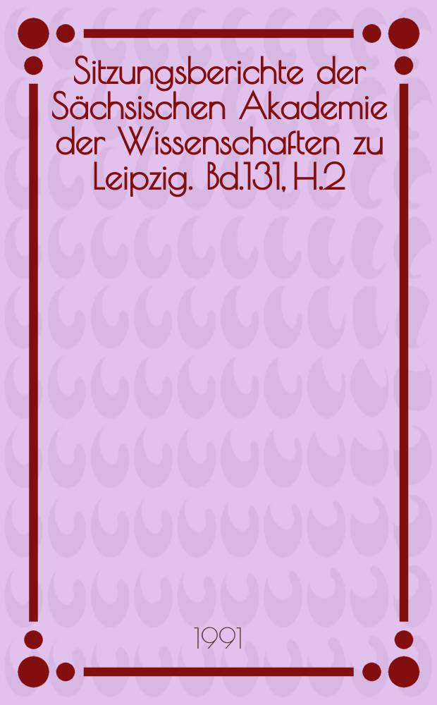 Sitzungsberichte der Sächsischen Akademie der Wissenschaften zu Leipzig. Bd.131, H.2 : Kommunikation...