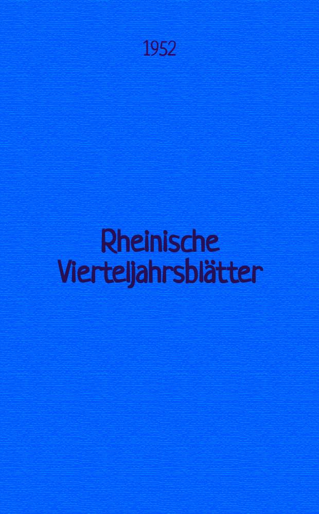Rheinische Vierteljahrsblätter : Mitteilungen des Inst. für geschichtliche Landeskunde der Rheinlande an der Univ. Bonn