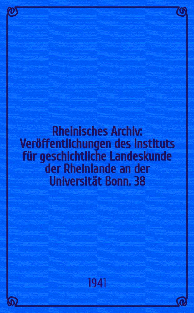 Rheinisches Archiv : Veröffentlichungen des Instituts für geschichtliche Landeskunde der Rheinlande an der Universität Bonn. 38 : Die Ardennen als Grenzland des Reiches im 18 Jahrhundert