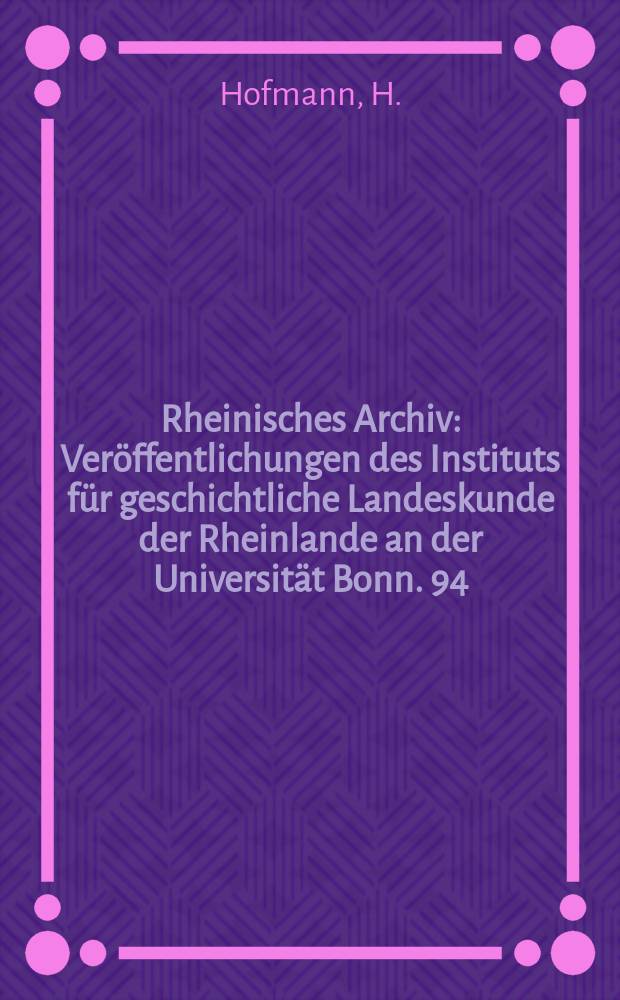 Rheinisches Archiv : Veröffentlichungen des Instituts für geschichtliche Landeskunde der Rheinlande an der Universität Bonn. 94 : Die heiligen drei Könige
