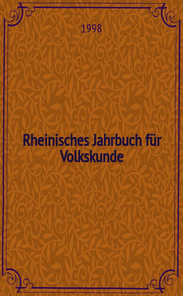 Rheinisches Jahrbuch für Volkskunde : Veröff. der Rheinischen Vereinig. für Volkskunde in Bonn. Bd.32, 1997/98 : Volkskundliche Bildquellen