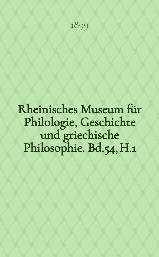Rheinisches Museum für Philologie, Geschichte und griechische Philosophie. Bd.54, H.1