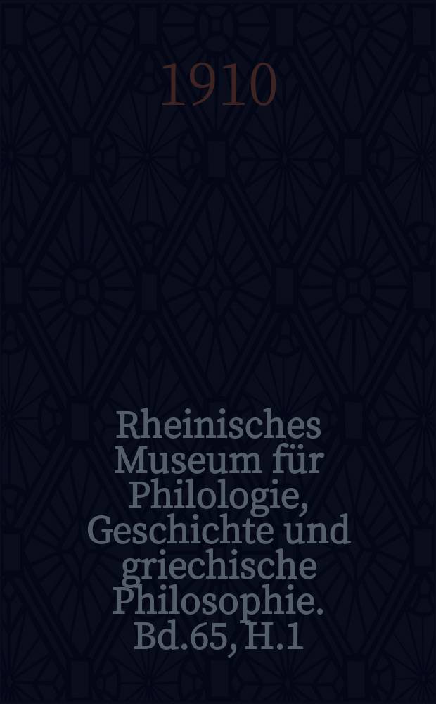 Rheinisches Museum für Philologie, Geschichte und griechische Philosophie. Bd.65, H.1