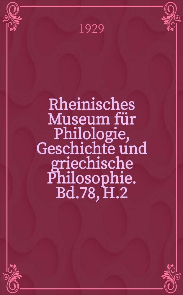 Rheinisches Museum für Philologie, Geschichte und griechische Philosophie. Bd.78, H.2