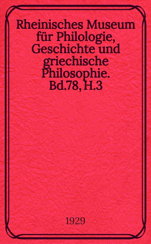 Rheinisches Museum für Philologie, Geschichte und griechische Philosophie. Bd.78, H.3