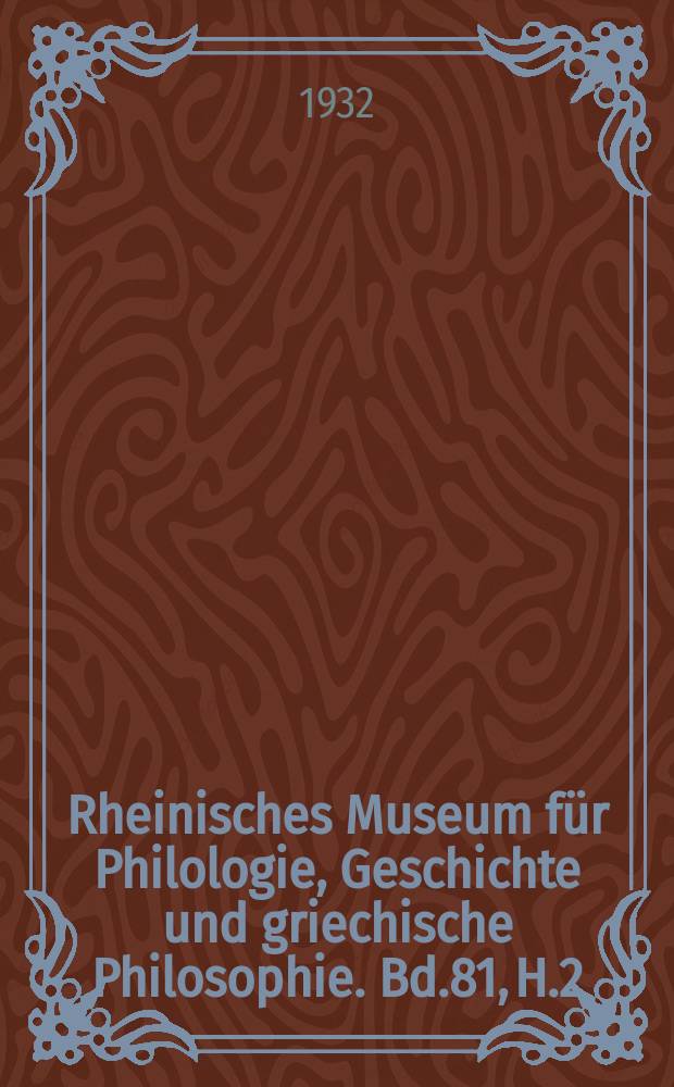 Rheinisches Museum für Philologie, Geschichte und griechische Philosophie. Bd.81, H.2