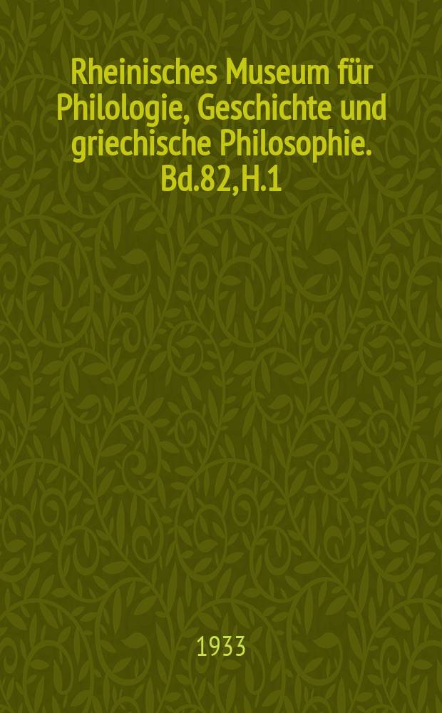Rheinisches Museum für Philologie, Geschichte und griechische Philosophie. Bd.82, H.1