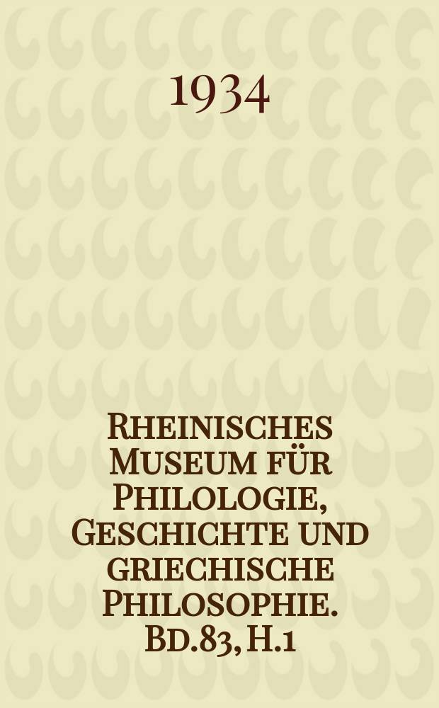 Rheinisches Museum für Philologie, Geschichte und griechische Philosophie. Bd.83, H.1