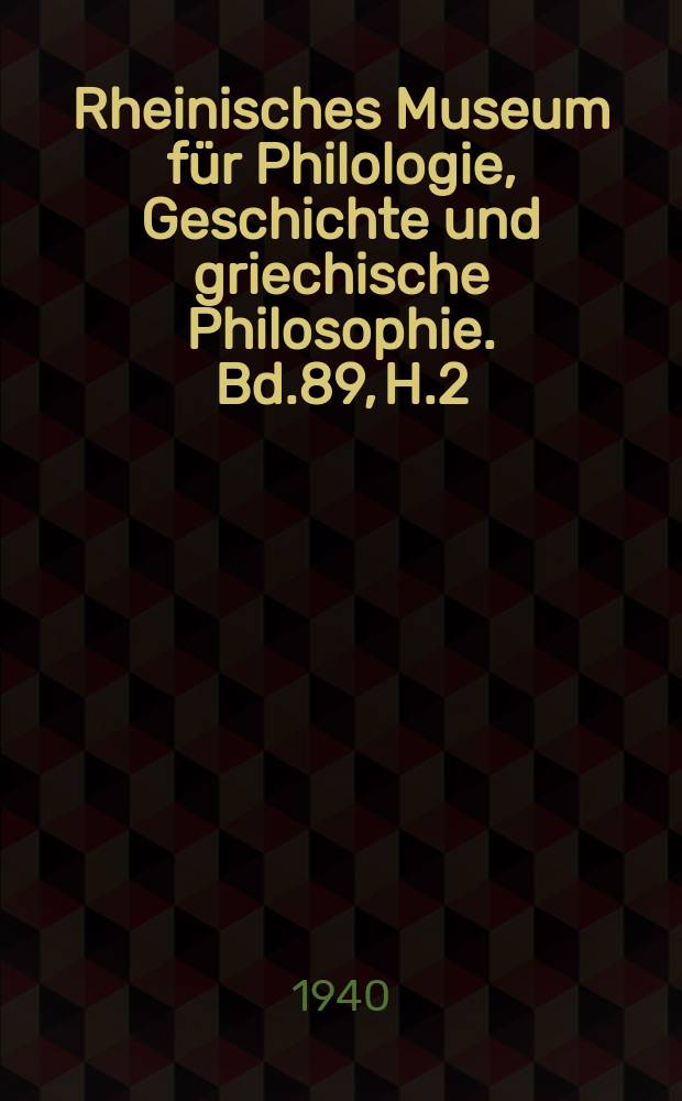 Rheinisches Museum für Philologie, Geschichte und griechische Philosophie. Bd.89, H.2