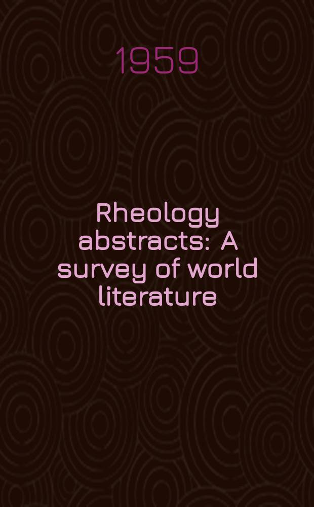 Rheology abstracts : A survey of world literature
