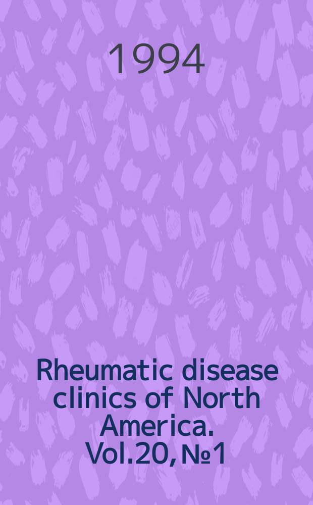 Rheumatic disease clinics of North America. Vol.20, №1 : Systematic lupus erythematosus