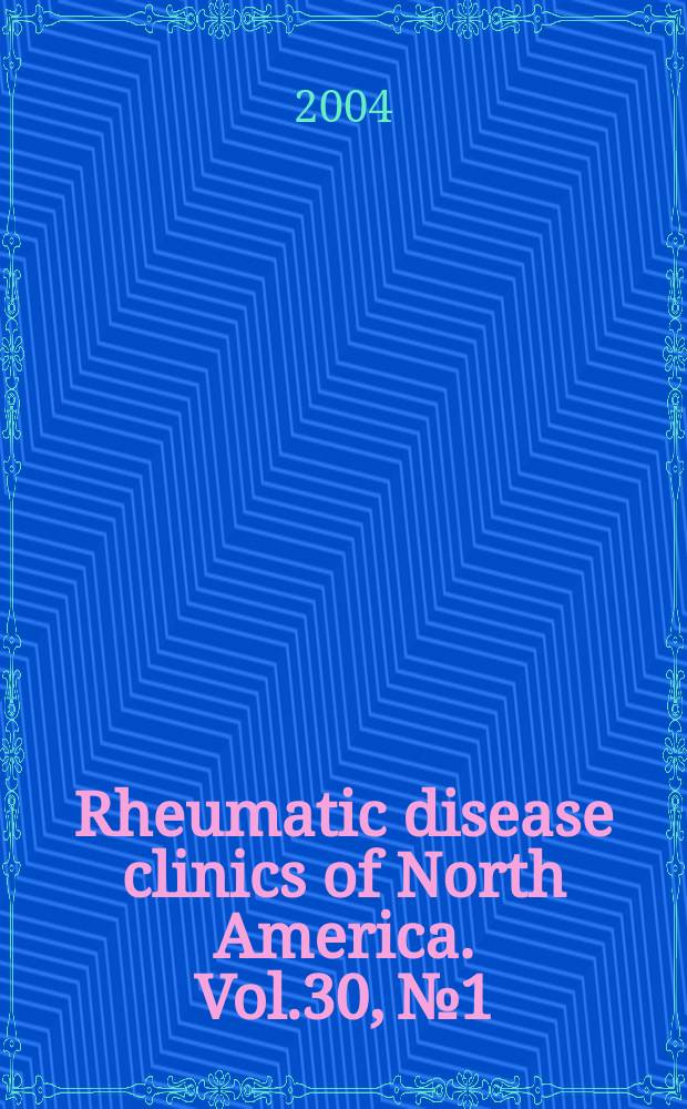 Rheumatic disease clinics of North America. Vol.30, №1 : Immunology for the rheumatologist