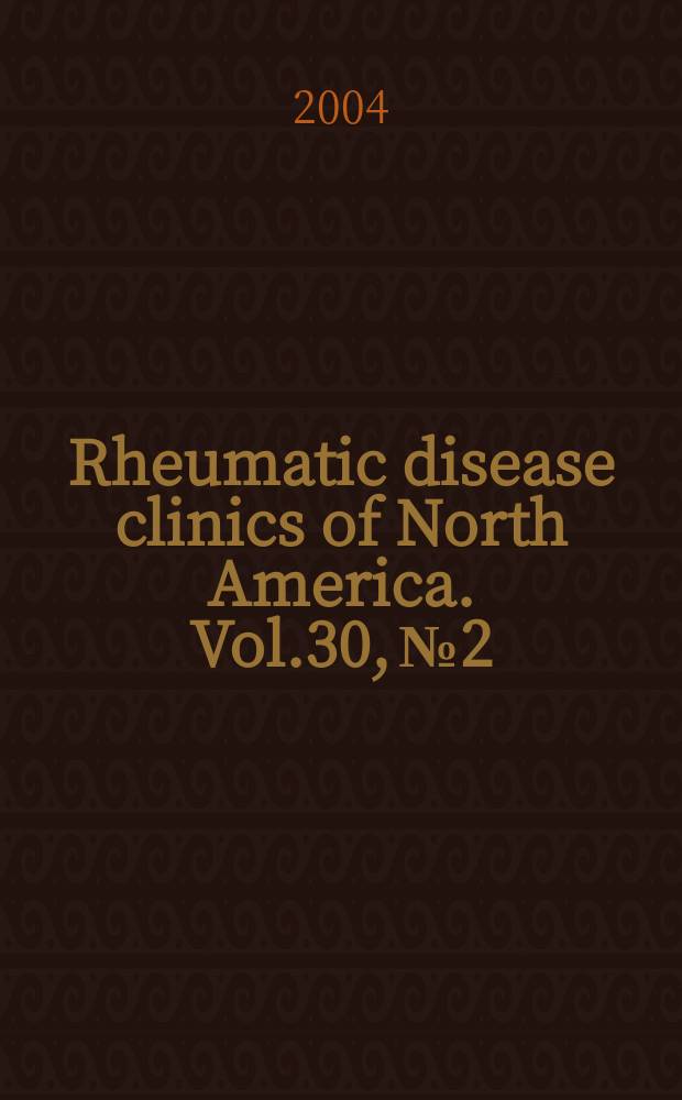 Rheumatic disease clinics of North America. Vol.30, №2 : New and emerging therapies for rheumatoid arthritis