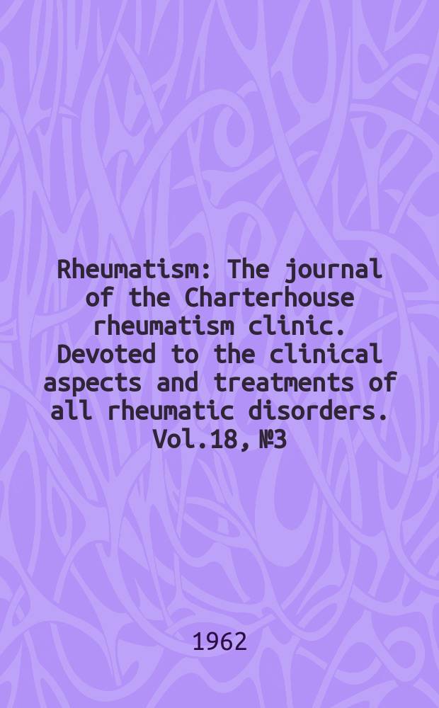 Rheumatism : The journal of the Charterhouse rheumatism clinic. Devoted to the clinical aspects and treatments of all rheumatic disorders. Vol.18, №3