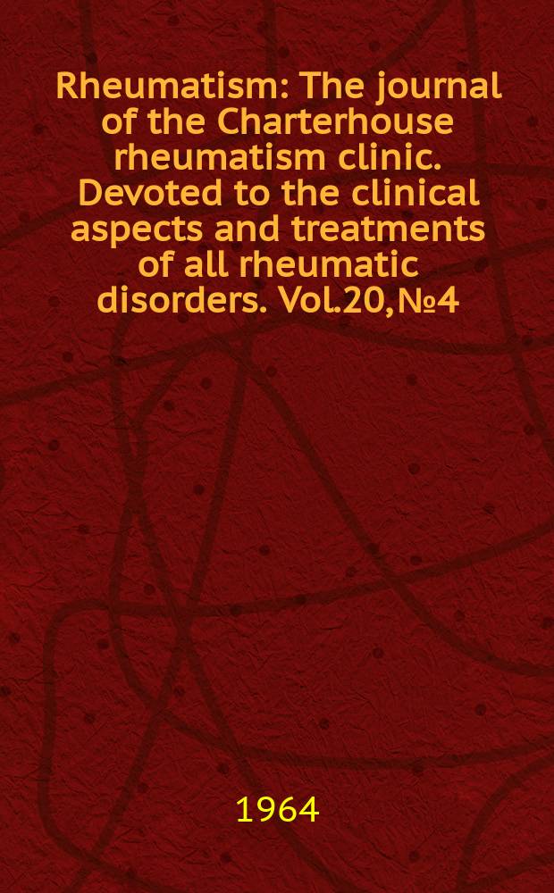 Rheumatism : The journal of the Charterhouse rheumatism clinic. Devoted to the clinical aspects and treatments of all rheumatic disorders. Vol.20, №4