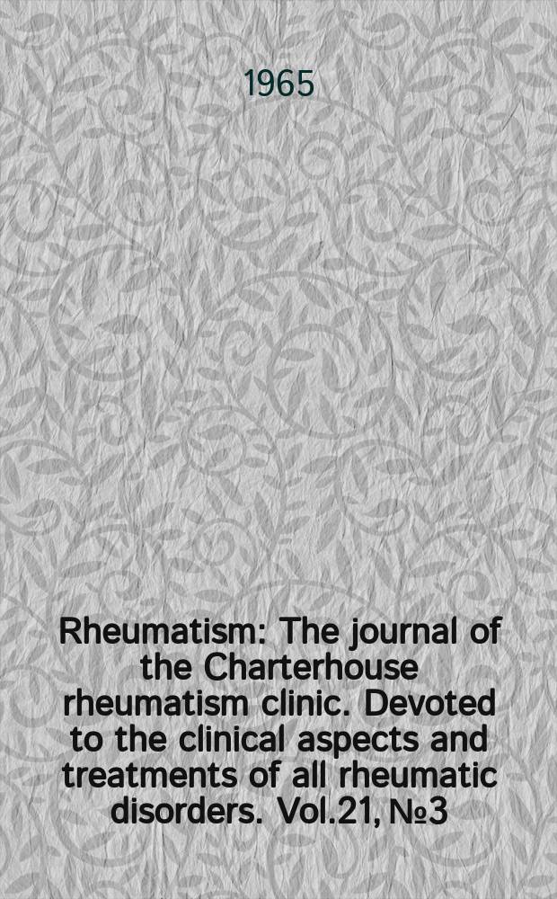 Rheumatism : The journal of the Charterhouse rheumatism clinic. Devoted to the clinical aspects and treatments of all rheumatic disorders. Vol.21, №3