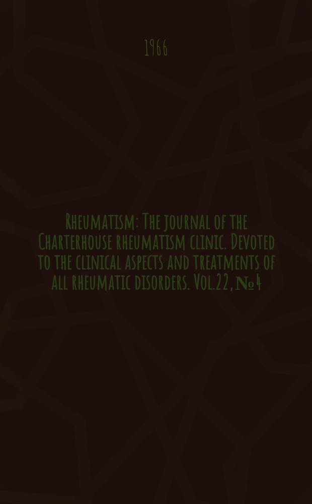 Rheumatism : The journal of the Charterhouse rheumatism clinic. Devoted to the clinical aspects and treatments of all rheumatic disorders. Vol.22, №4