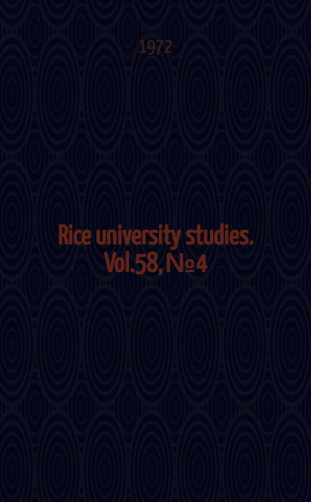Rice university studies. Vol.58, №4 : (Studies in history)