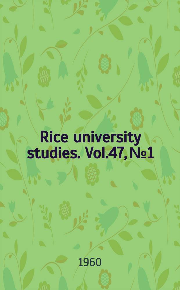 Rice university studies. Vol.47, №1 : Studies in modern languages