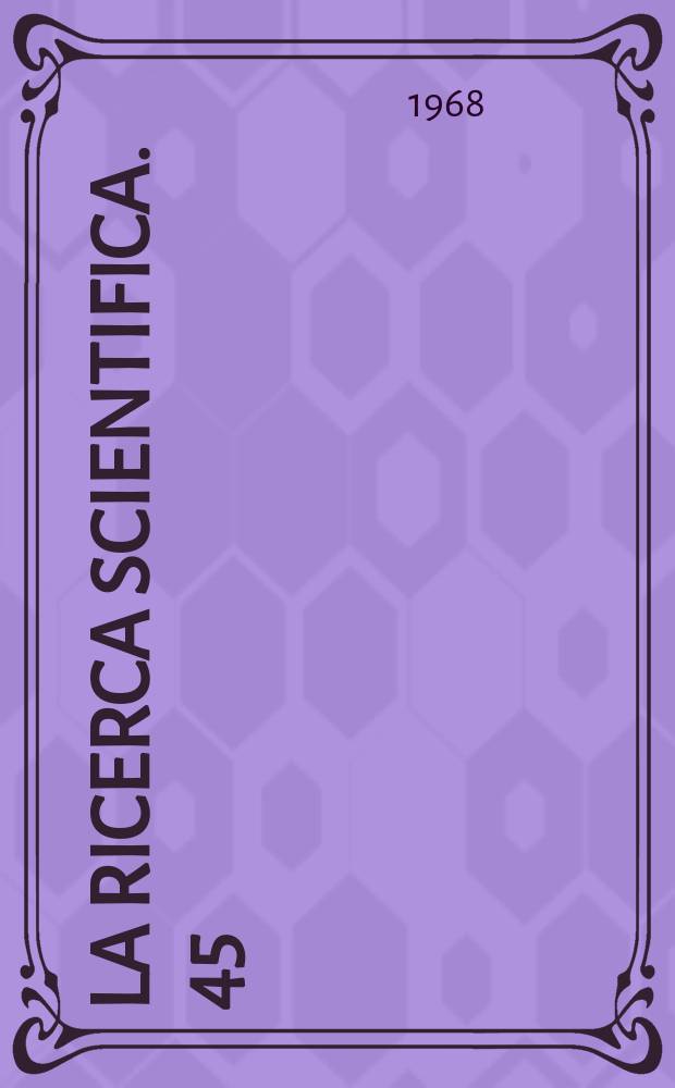 La Ricerca scientifica. 45 : Societa italiana di fisica. Pisa. Congresso, 52. Trieste