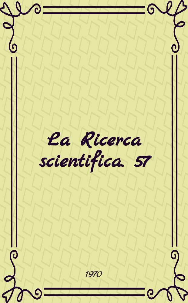 La Ricerca scientifica. 57 : Società italiana di biofisica e biologia molecolare. Roma. Convegno, 5. 1968
