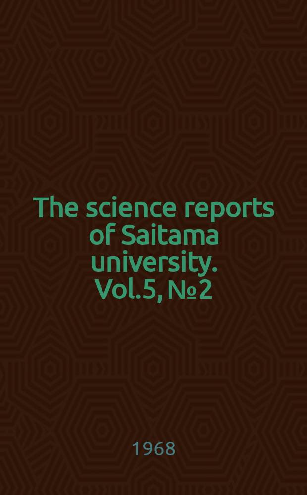 The science reports of Saitama university. Vol.5, №2 : Commemorate the retirement of professor Murakami