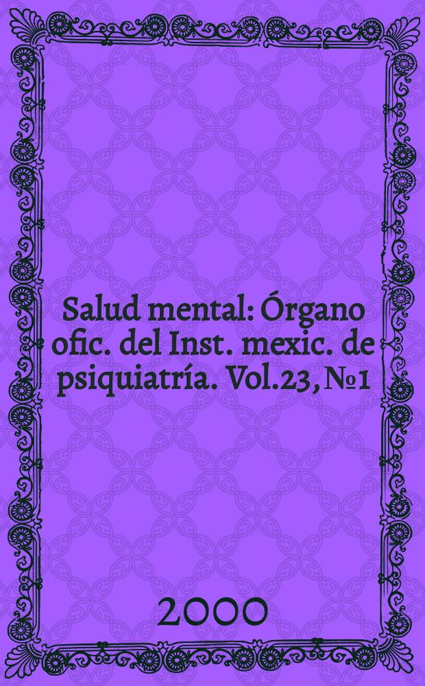 Salud mental : Órgano ofic. del Inst. mexic. de psiquiatría. Vol.23, №1