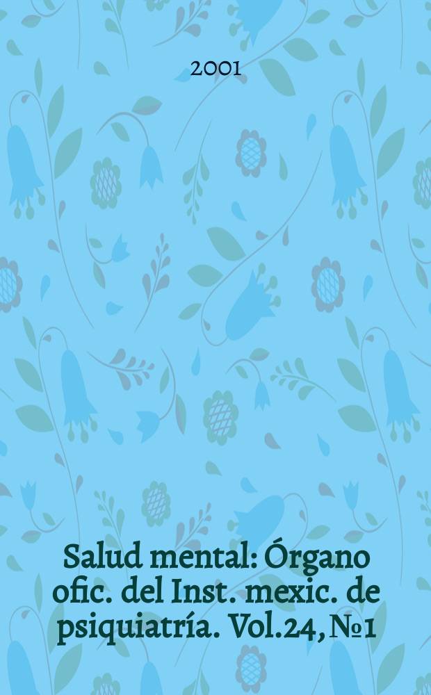 Salud mental : Órgano ofic. del Inst. mexic. de psiquiatría. Vol.24, №1