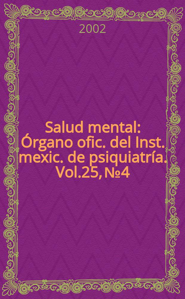 Salud mental : Órgano ofic. del Inst. mexic. de psiquiatría. Vol.25, №4