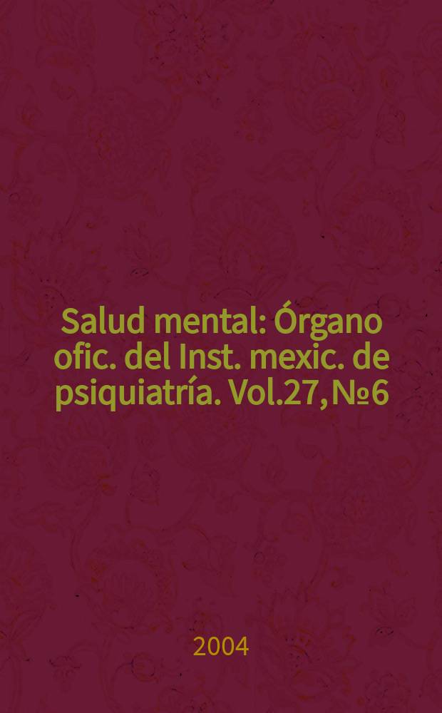 Salud mental : Órgano ofic. del Inst. mexic. de psiquiatría. Vol.27, №6