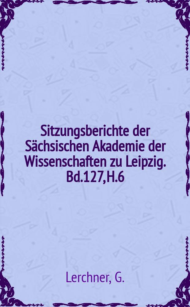 Sitzungsberichte der Sächsischen Akademie der Wissenschaften zu Leipzig. Bd.127, H.6 : Literarische Text und kommunikatives Handeln