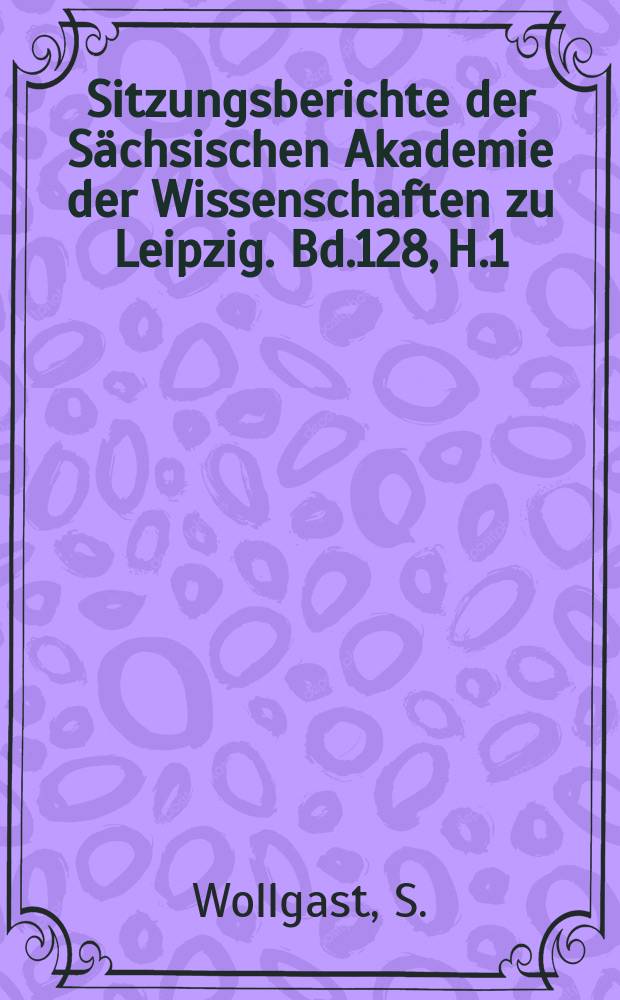 Sitzungsberichte der Sächsischen Akademie der Wissenschaften zu Leipzig. Bd.128, H.1 : Ehrenfried Walther von Tschirnhaus...