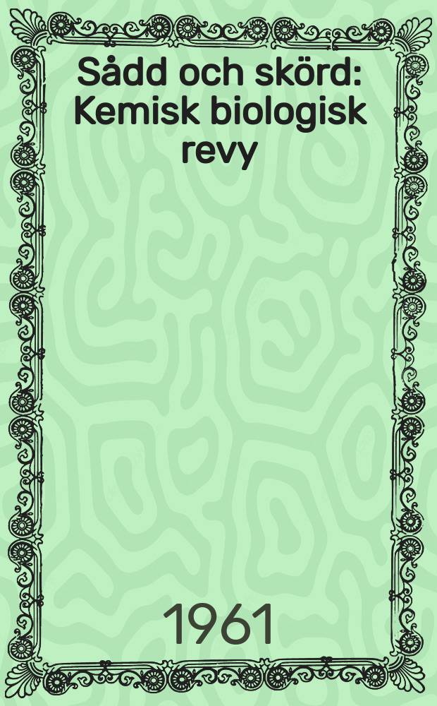 S&aring;dd och sk&ouml;rd : Kemisk biologisk revy