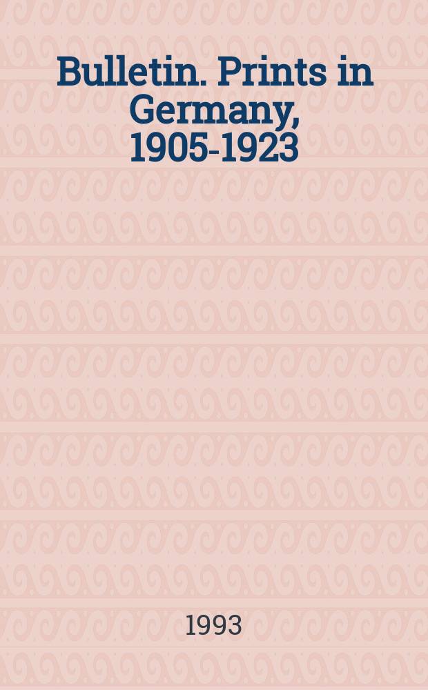 Bulletin. Prints in Germany, 1905-1923