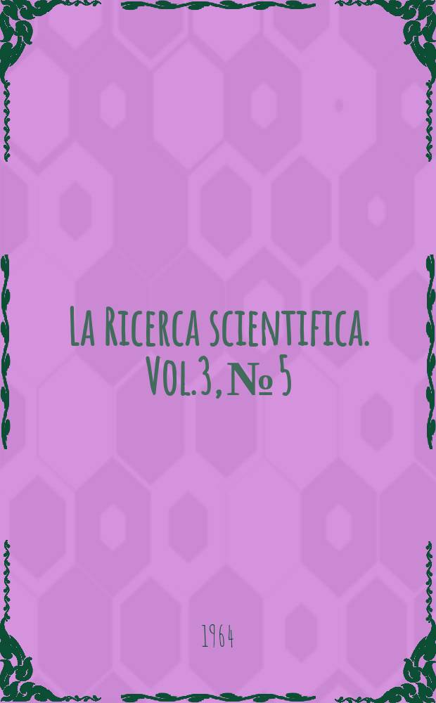 La Ricerca scientifica. Vol.3, №5 : (Chimica)