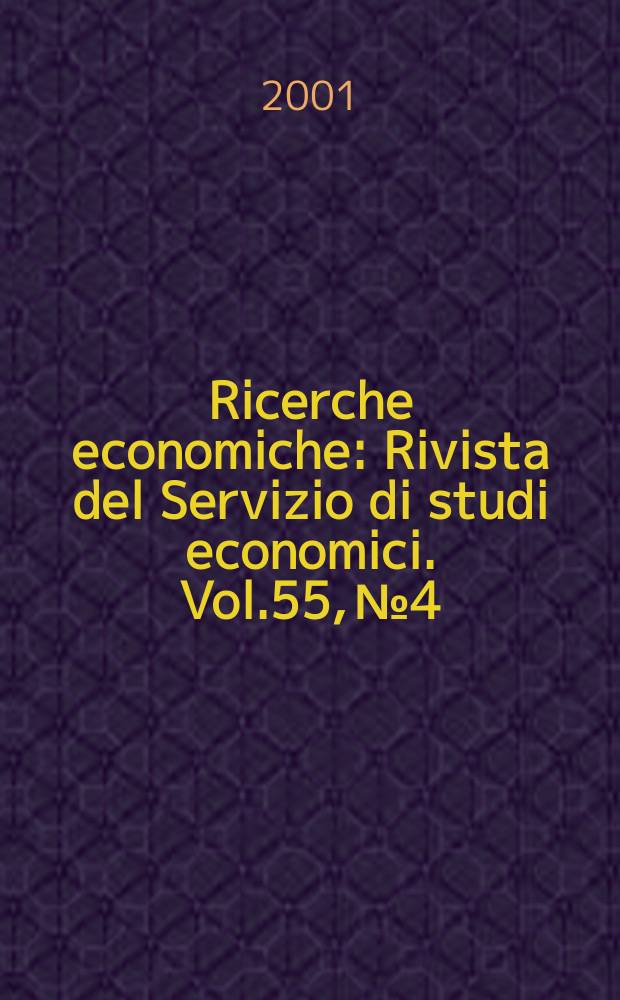 Ricerche economiche : Rivista del Servizio di studi economici. Vol.55, №4