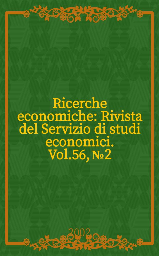 Ricerche economiche : Rivista del Servizio di studi economici. Vol.56, №2